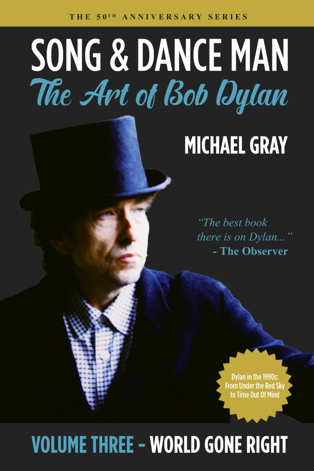 Song & Dance Man: The Art of Bob Dylan - Vol. 3 World Gone Right: Dylan's Work in the 1990s from Under The Red Sky through Time Out Of Mind Paperback – Big Book, 27 November 2023
