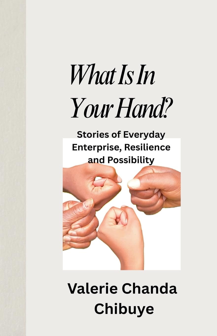 What Is In Your Hand? Stories of Everyday Enterprise, Resilience and Possibility
