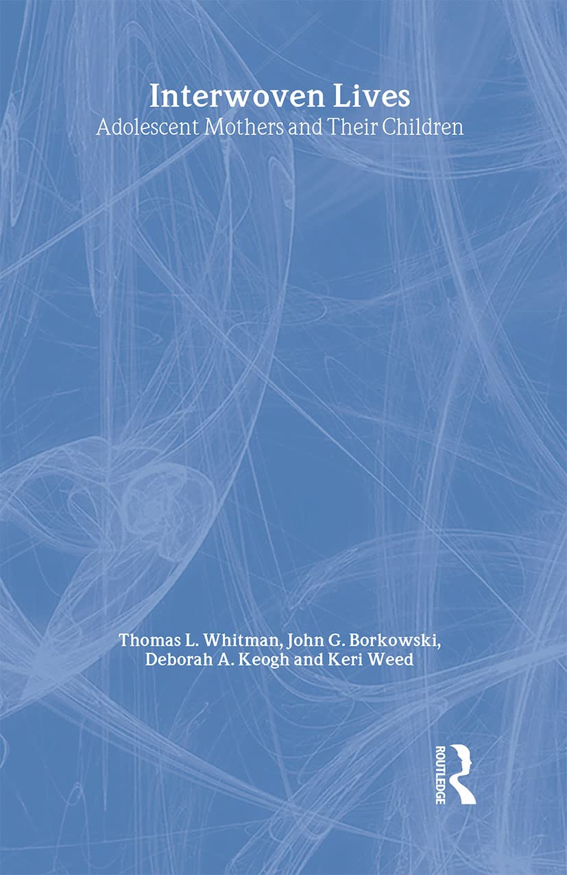 Interwoven Lives: Adolescent Mothers and Their Children (Research Monographs in Adolescence Series)