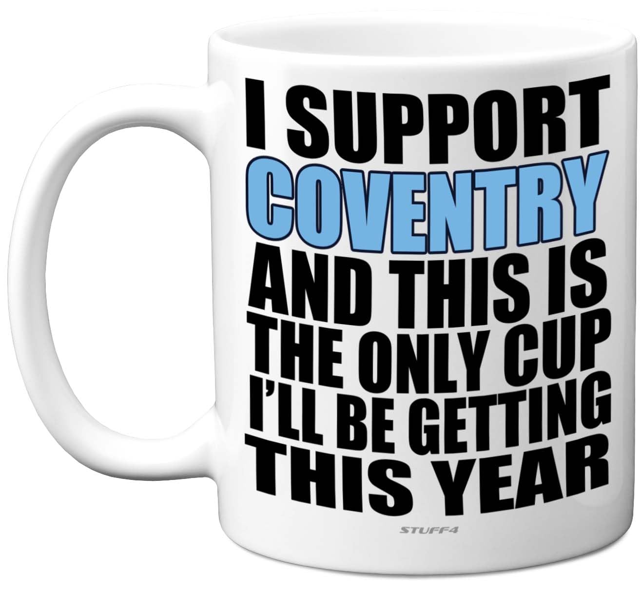 Funny Football Mug Gift for Coventry Fans - Footy Only Cup - Joke Xmas Birthday Mugs Present Gifts for Son Dad Brother Uncle Colleague Friend Cousin, 11oz Ceramic Dishwasher Safe Coffee Tea Cup