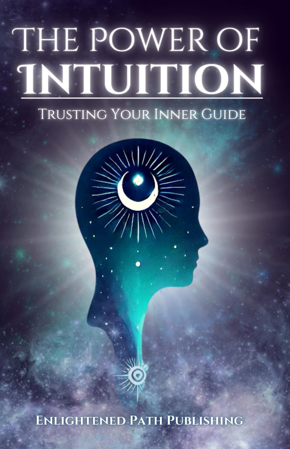 The Power of Intuition: Trusting Your Inner Guide