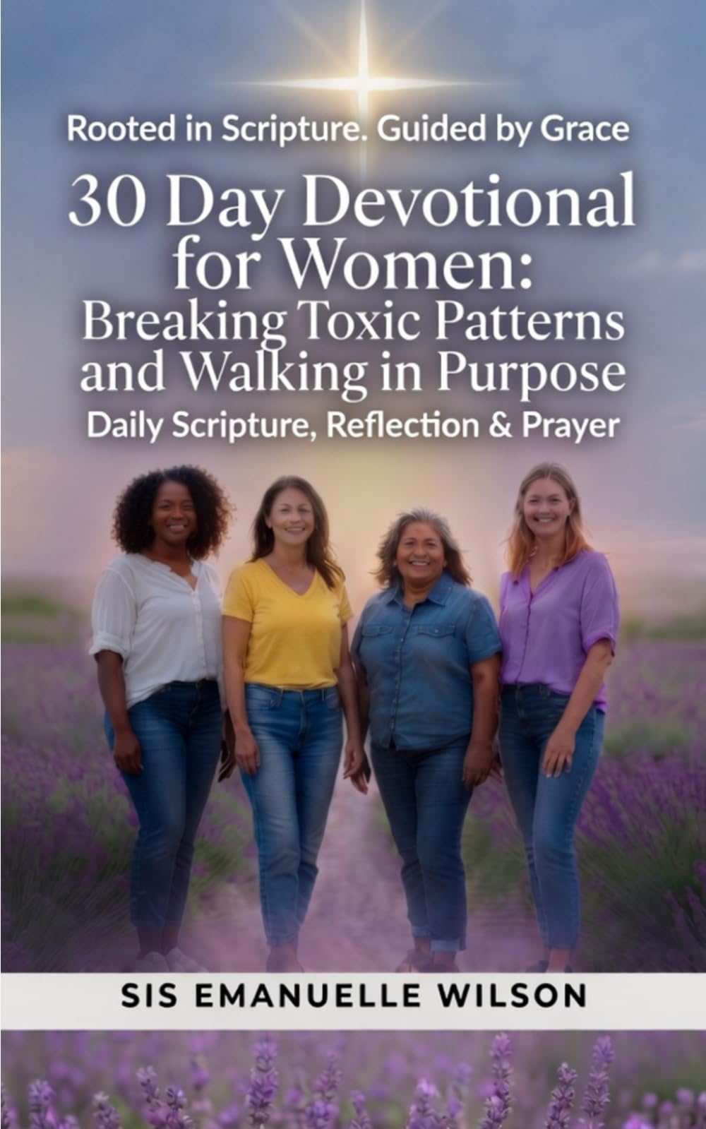 A 30-Day Devotional for Women: Breaking Toxic Patterns and Walking in Purpose