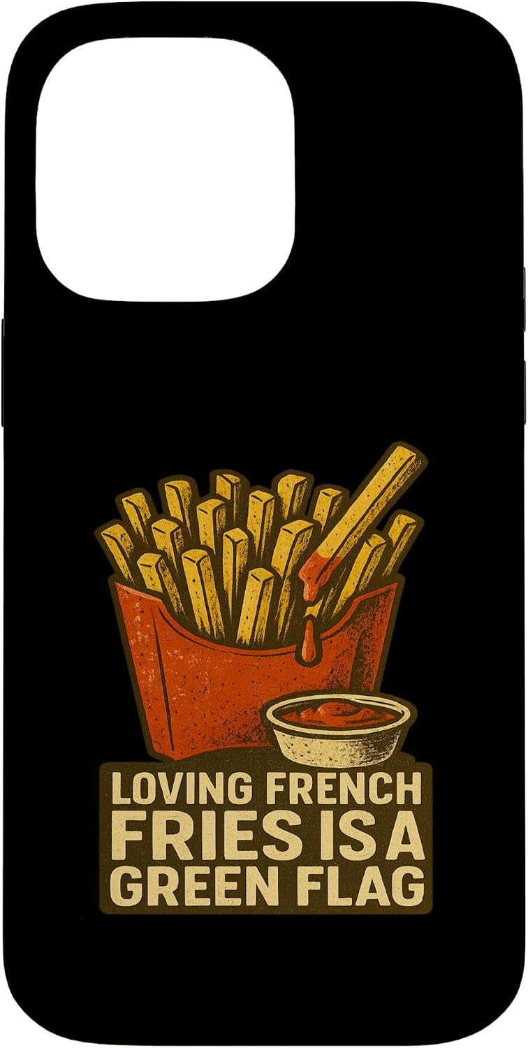 Loving French Fries is A Green Flag Funny Food Meme Case for iPhone 14 Pro Max