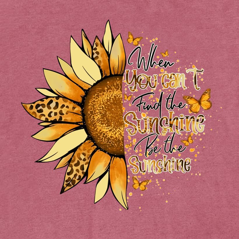 Womens Sunflower Shirts When You Cant Find The Sunshine Be The Sunshine T-Shirt Inspirational Tee Tops - Image 4