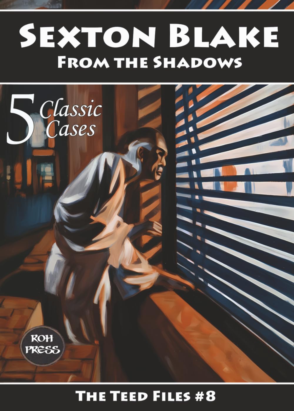 Sexton Blake: From the Shadows: The Teed Files #8: Featuring Prince Wu Ling, Hammerton Palmer, Baron de Beauremon and the Council of Eleven