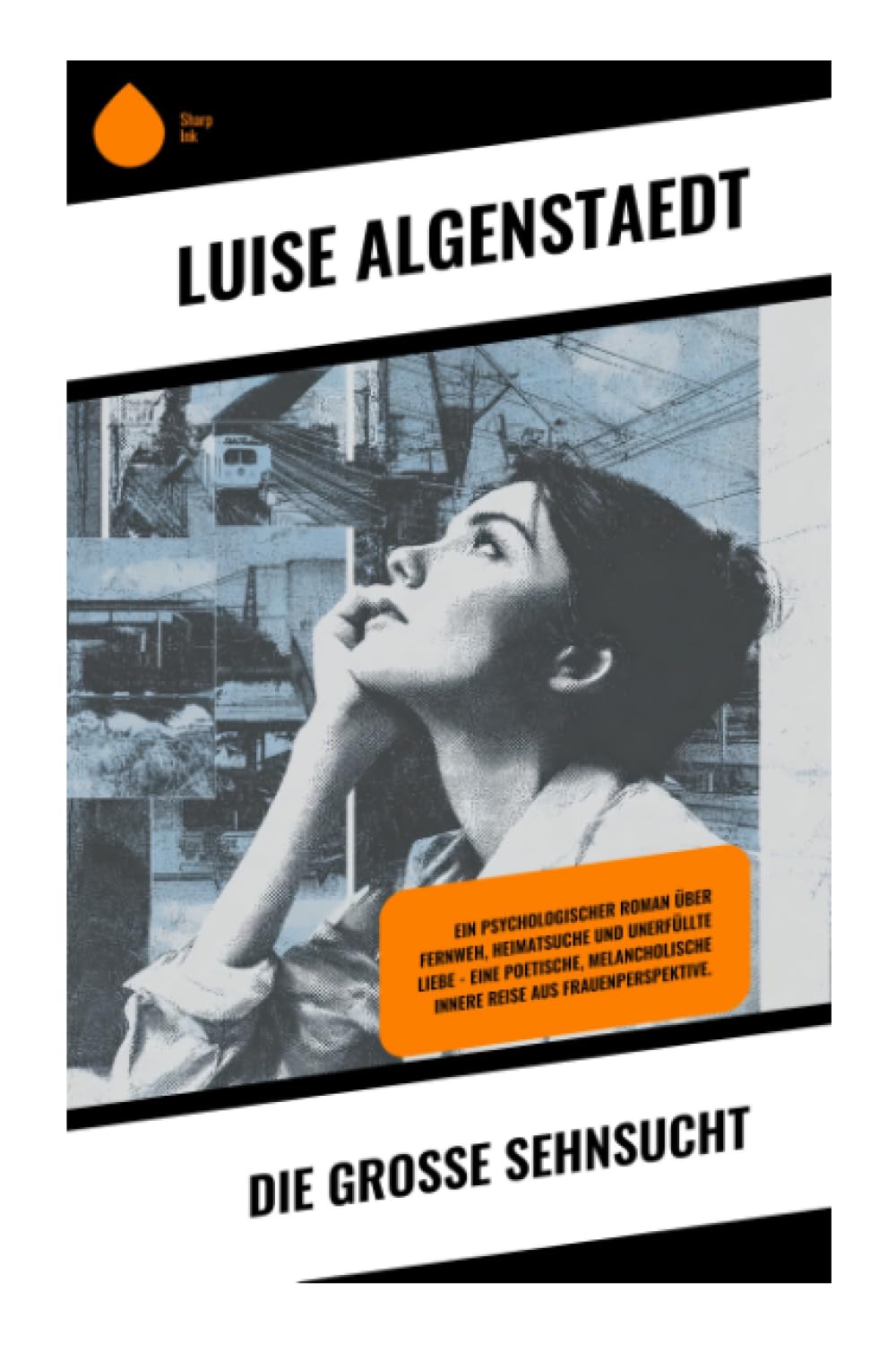 Die große Sehnsucht: Ein psychologischer Roman über Fernweh, Heimatsuche und unerfüllte Liebe – eine poetische, melancholische innere Reise aus ... zwischen Liebe, Pflicht und innerem Konflikt