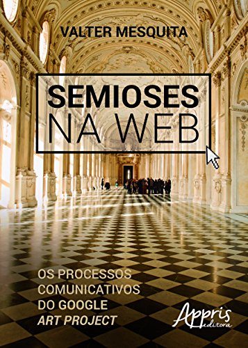 Semioses na web: os processos comunicativos do google art project: