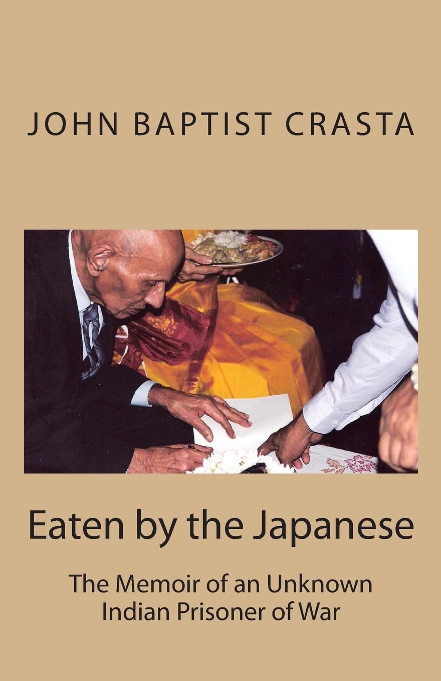 Eaten by the Japanese: The Memoir of an Unknown Indian Prisoner of War