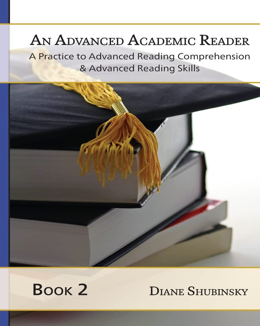 An Advanced Academic Reader: Book 2: The Complete Guide to Learning Reading Comprehension & Strategies