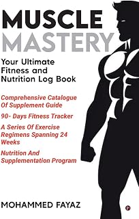 Muscle Mastery: Your Ultimate Fitness and Nutrition Log Book