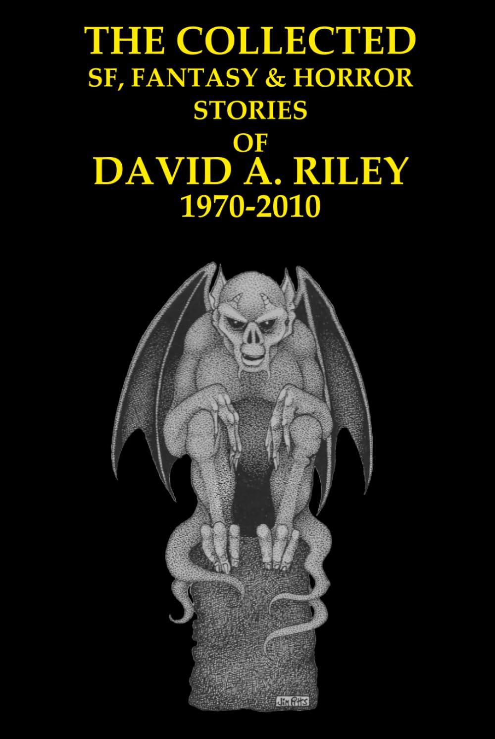 The Collected SF, Fantasy & Horror Stories of David A. Riley Volume 1 1970-2010 (David A. Riley Stories)