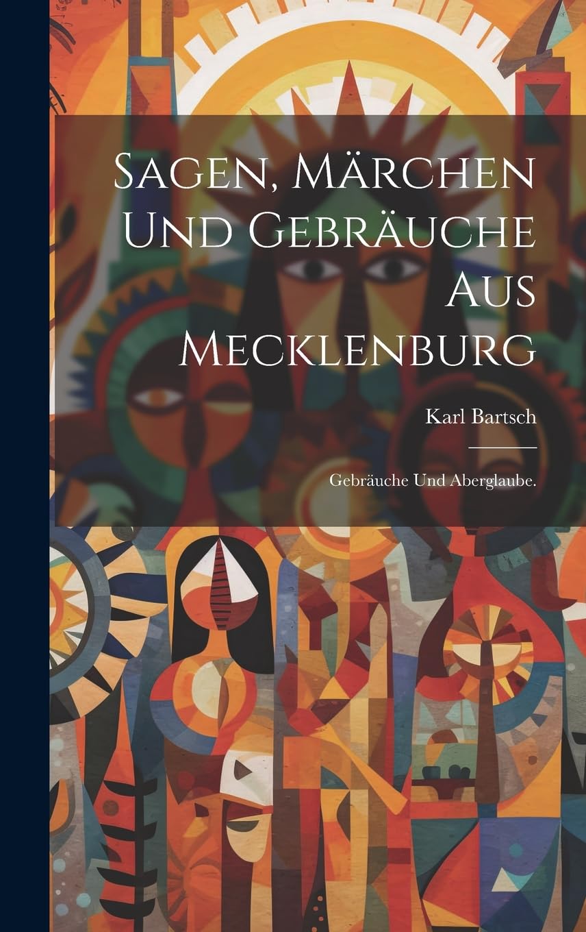 Sagen, Märchen und Gebräuche aus Mecklenburg: Gebräuche und Aberglaube.