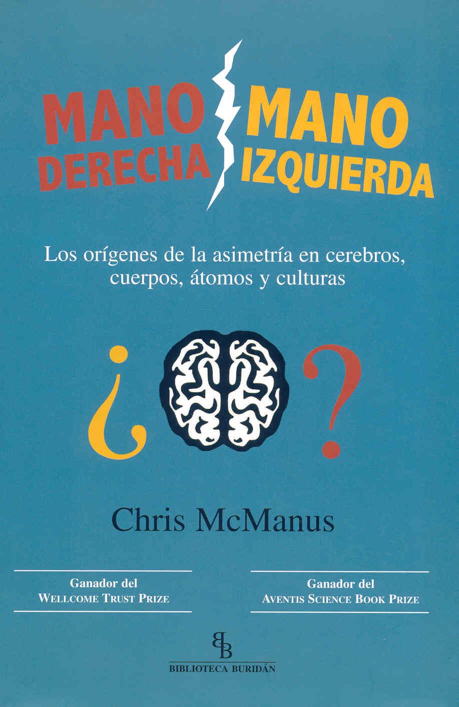 Mano derecha, mano izquierda: Los orígenes de la asimetría en cerebros, cuerpos, átomos y culturas