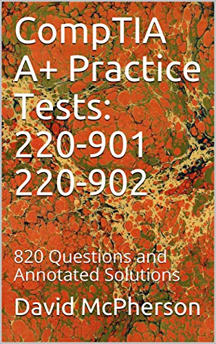 Télécharger CompTIA A+ Practice Tests: 220-901 220-902: 820 Questions and Annotated Solutions (English Edition) PDF Ebook En Ligne