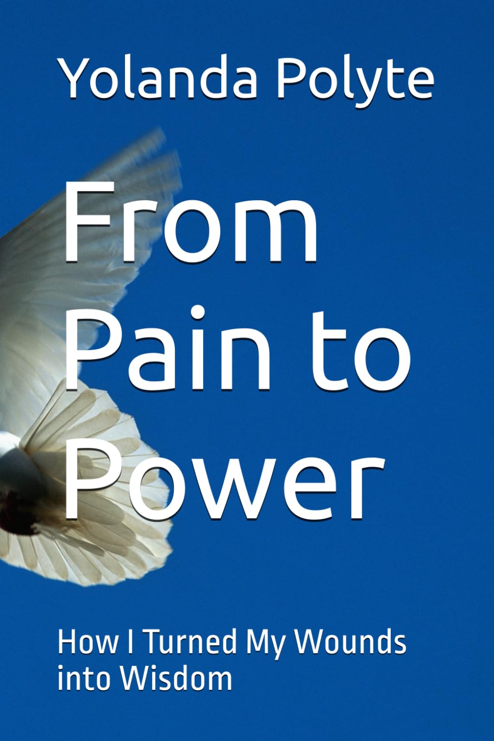 From Pain to Power: How I Turned My Wounds into Wisdom
