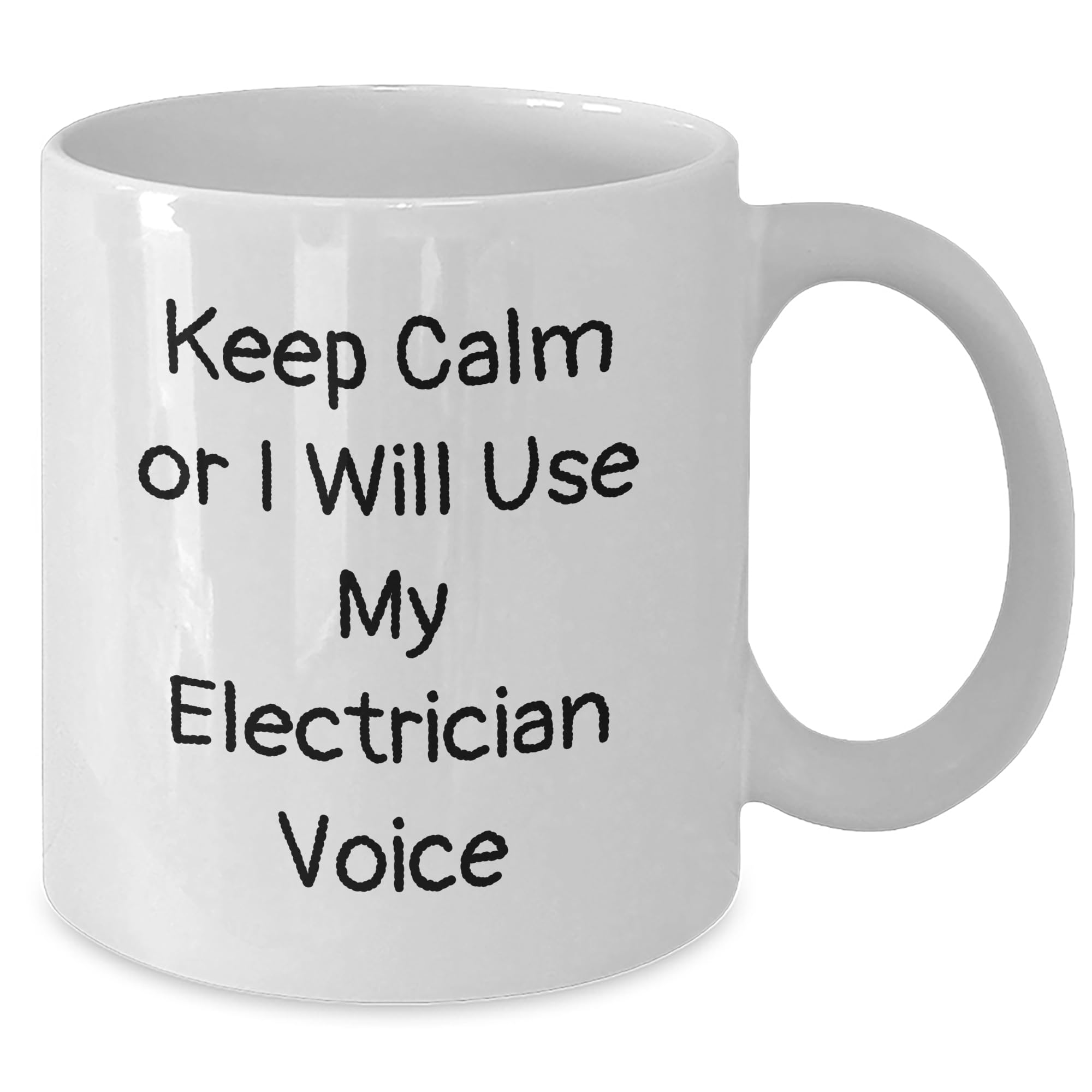 Keep Calm Or I Will Use My Electrician Voice Electrician White Coffee Mug - Funny Christmas Unique Gifts for Electrician Friends and Family