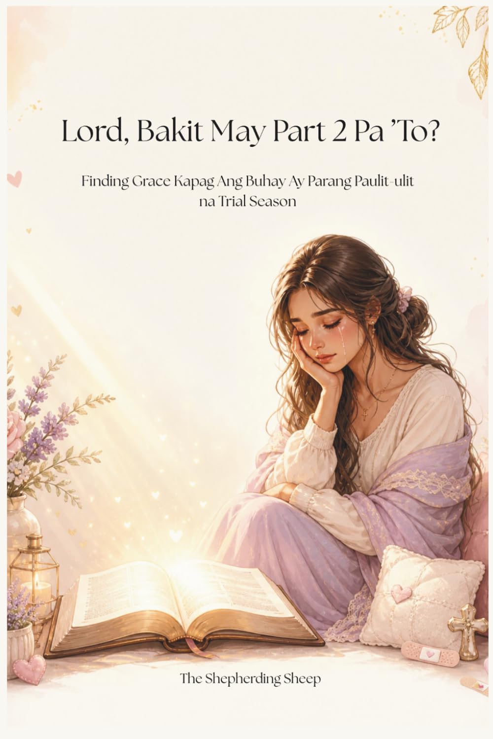 Lord, Bakit May Part 2 Pa ’To?: Finding Grace Kapag Ang Buhay Ay Parang Paulit-ulit na Trial Season