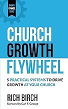 Church Growth Flywheel: 5 Practical Systems to Drive Growth at Your Church (Church Flywheel Series)