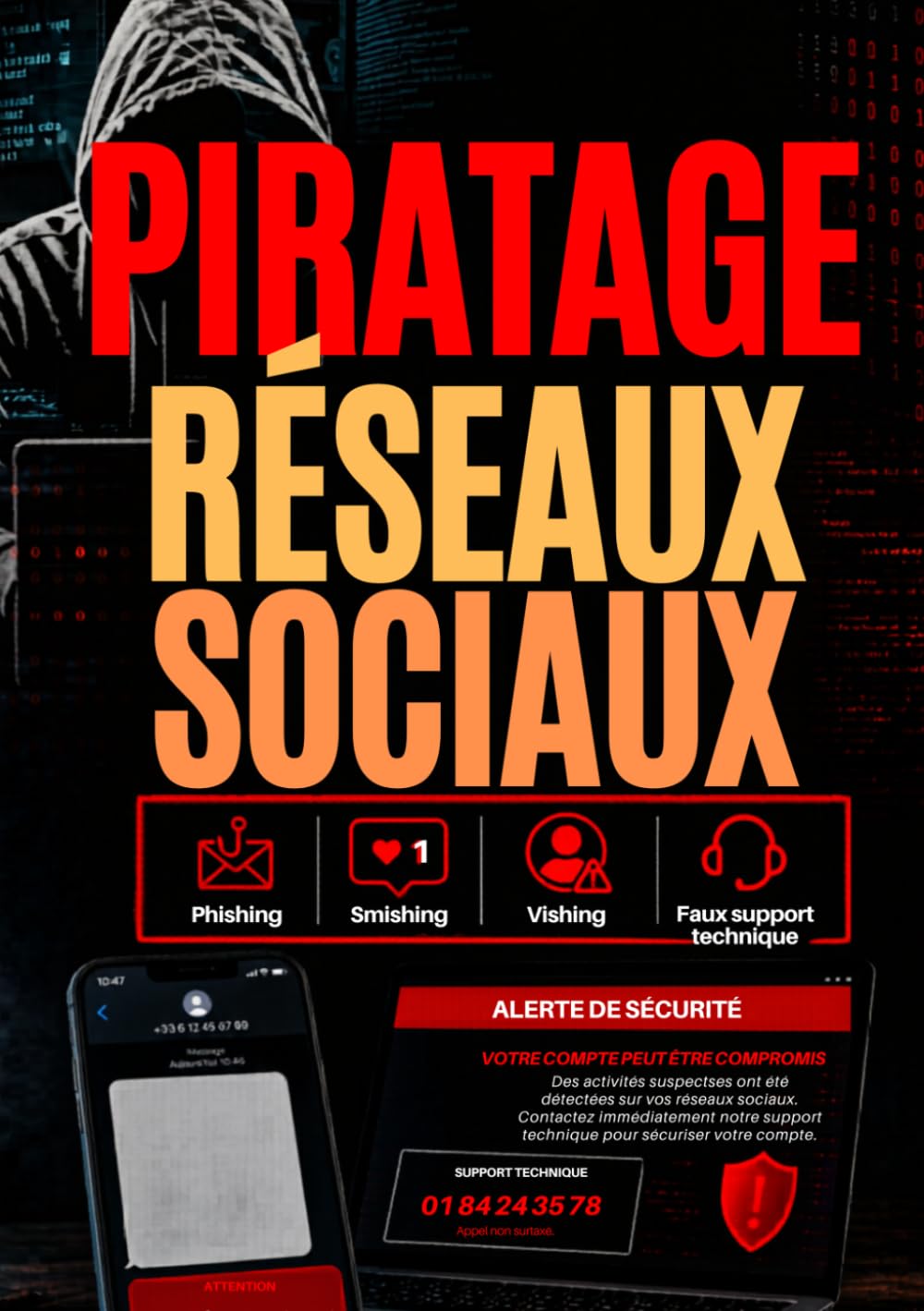 PIRATAGE RÉSEAUX SOCIAUX: Le guide simple et complet pour comprendre les arnaques en ligne, protéger ses comptes, éviter le vol d’identité et sécuriser sa vie numérique (Se protéger du piratage)