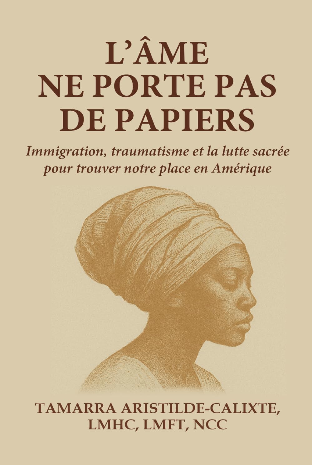 L'Âme ne porte pas de papiers: Immigration, traumatisme et la lutte sacrée pour trouver sa place en Amérique