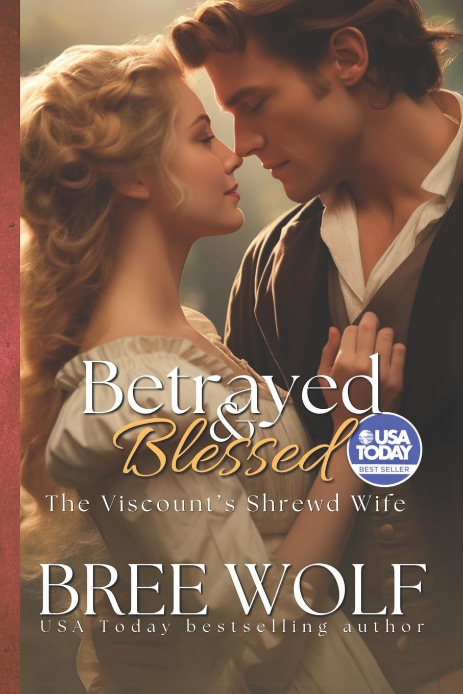 Betrayed & Blessed: The Viscount's Shrewd Wife: Volume 6 (Love's Second Chance Series)