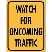 Warning Watch for Oncoming Traffic Metal Tin Sign 8"x12", Caution Danger Safety Security Notice, For Industry Yard Indoor Outdoor Wall Decoration
