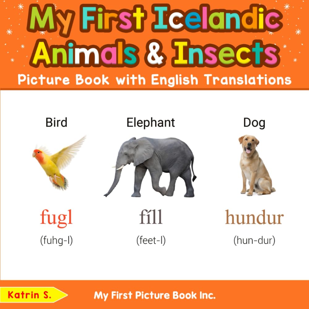 My First Icelandic Animals & Insects Picture Book with English Translations (Teach & Learn Basic Icelandic words for Children)