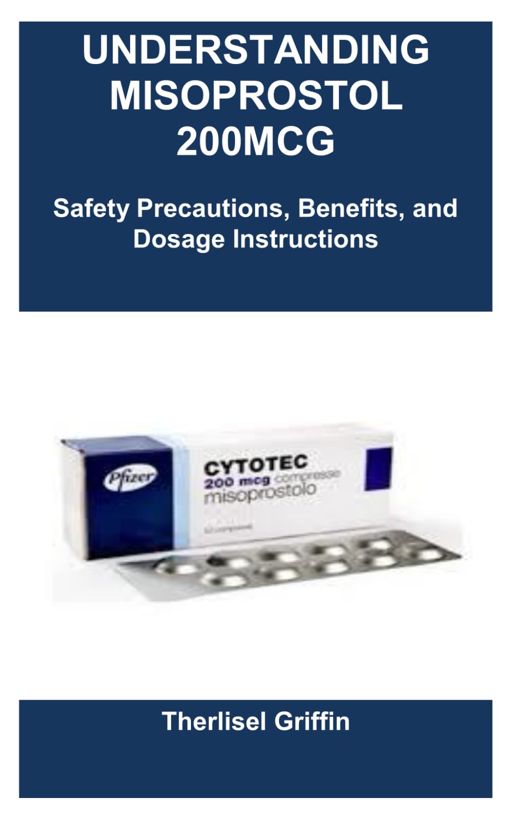 UNDERSTANDING MISOPROSTOL 200MCG: Safety Precautions, Benefits, and Dosage Instructions Paperback – June 20, 2025
