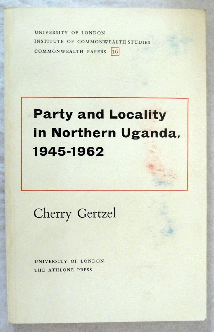 Buy Party and Locality in Northern Uganda, 1945-62 (Commonwealth Papers) — BookShops.in