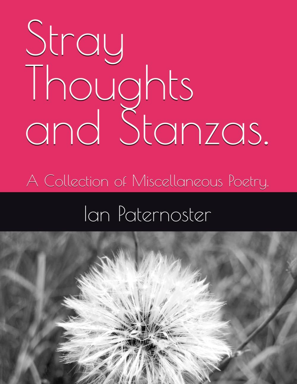 Stray Thoughts and Stanzas.: A Collection of Miscellaneous Poetry.