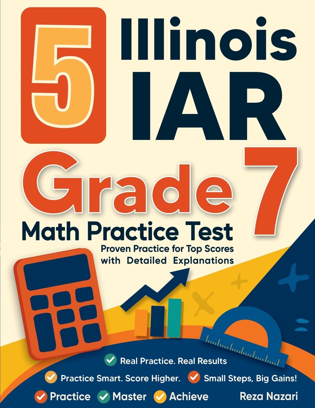 5 Illinois IAR Grade 7 Math Practice Tests: Proven Practice for Top Scores with Detailed Explanations