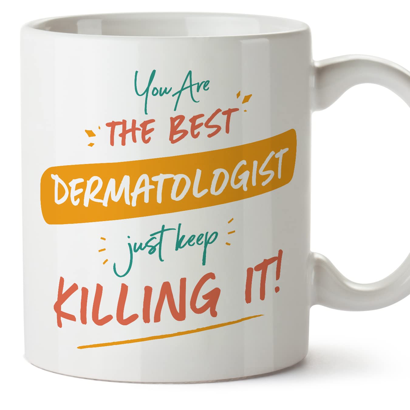 MUGFFINS Dermatologist Woman Mug - in English - You are The Best Keep Killing it - Funny Gift for Colleagues - Ceramic 11oz Mug