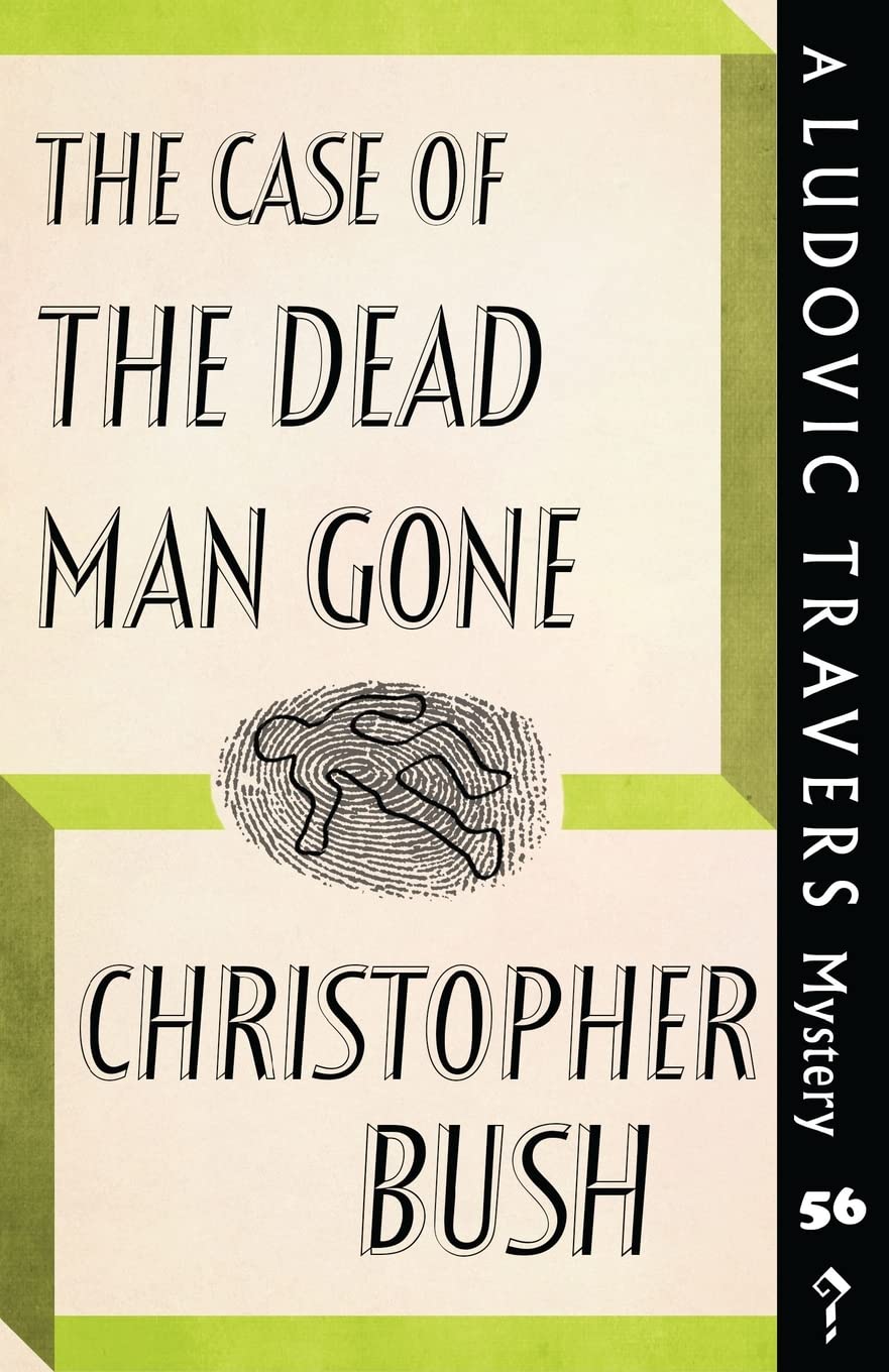 The Case of the Dead Man Gone: A Ludovic Travers Mystery: 56 (The Ludovic Travers Mysteries)