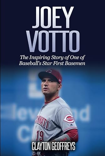 Joey Votto: The Inspiring Story of One of Baseball's Star First Basemen (Baseball Biography Books)