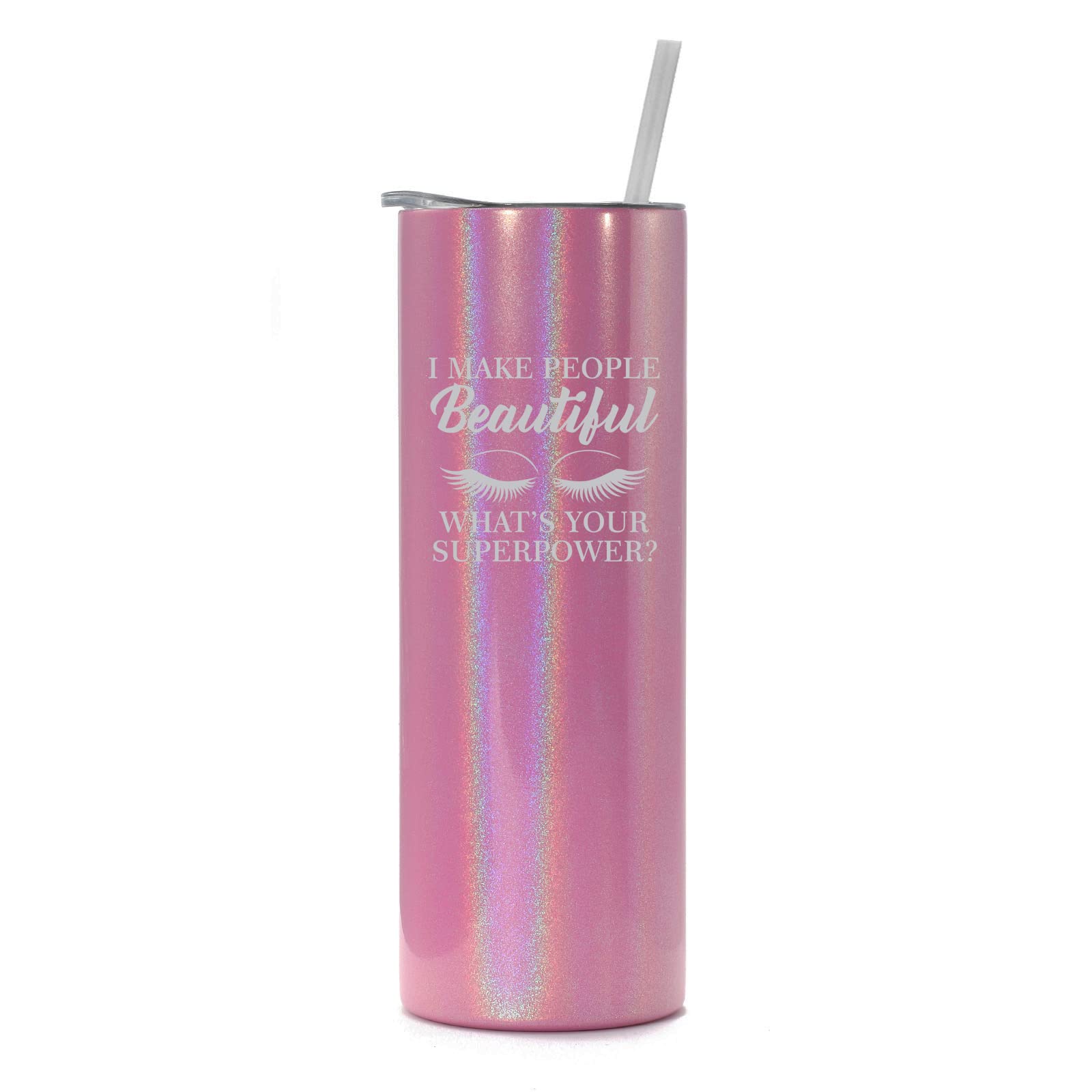 20 oz Skinny Tall Tumbler Stainless Steel Vacuum Insulated Travel Mug Cup With Straw I Make People Beautiful What's Your Superpower Lash Makeup Artist