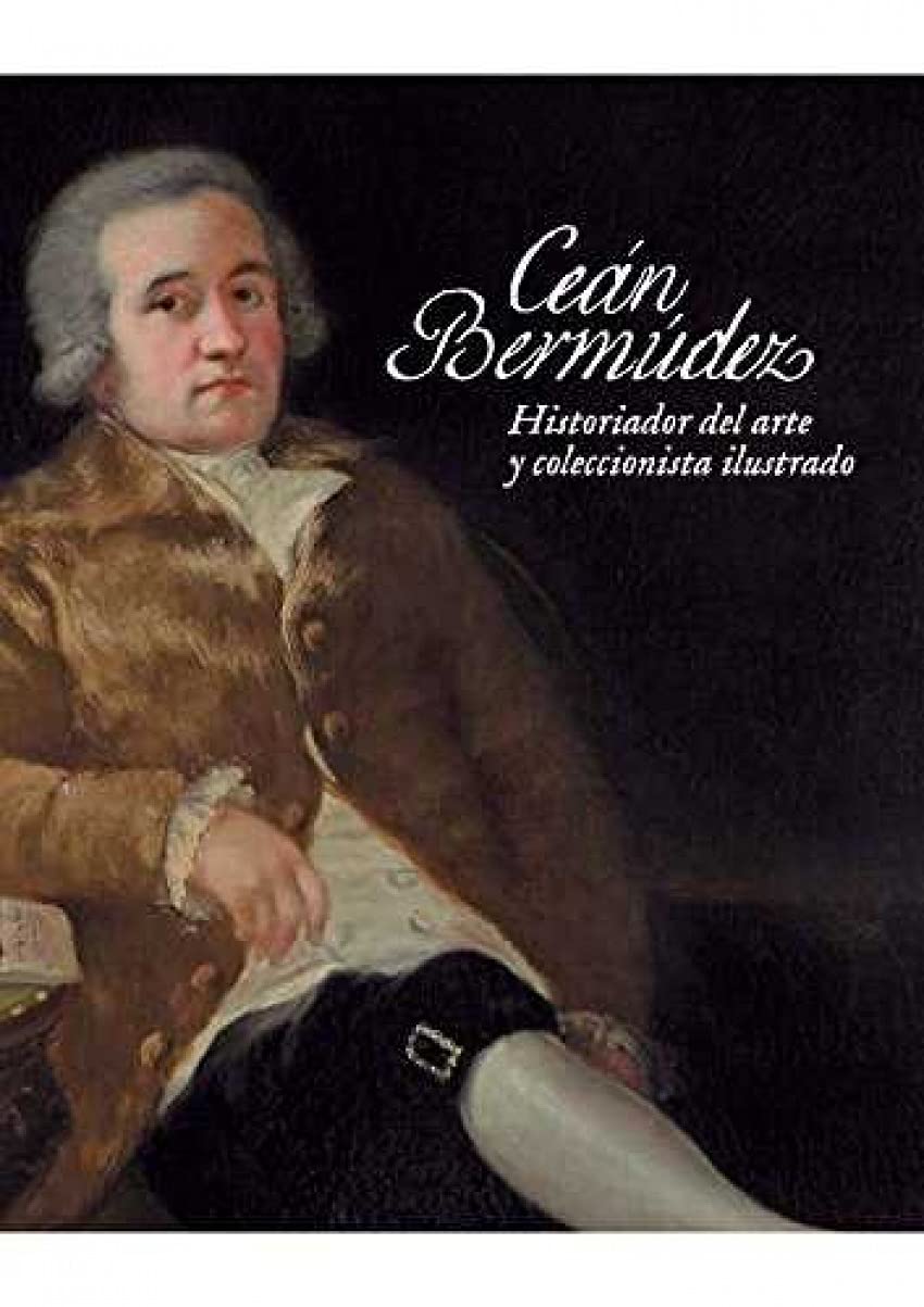 Ceán Bermúdez historiador del arte livre histoire de l'art et collectionneur espagnol