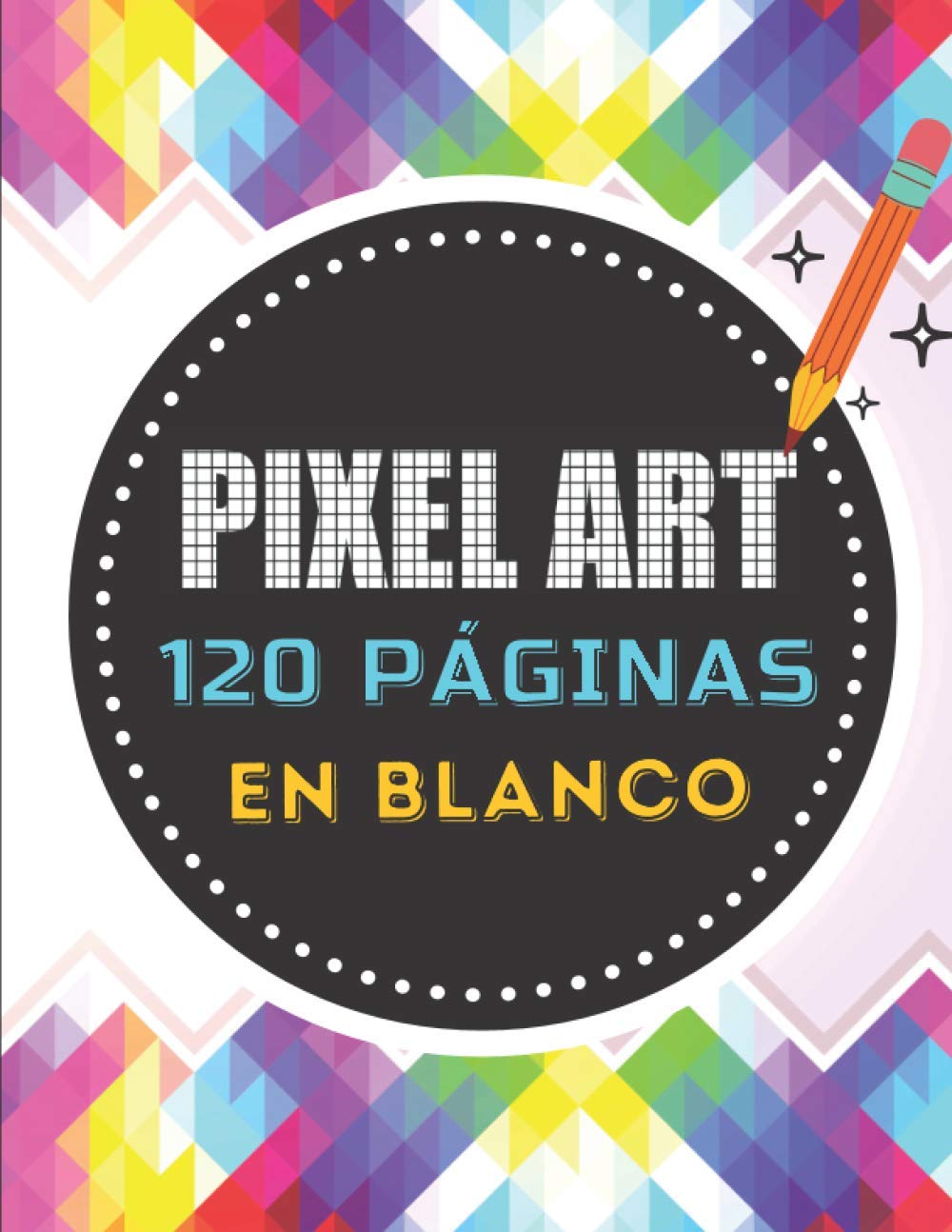 Pixel Art: 120 páginas para completar con patrones en blanco | Cuadrículas para dibujos de píxeles | Cuaderno aprender a colorear niños infantiles ... ilustración plantillas | IDEA DE REGALO Paperback – Big Book