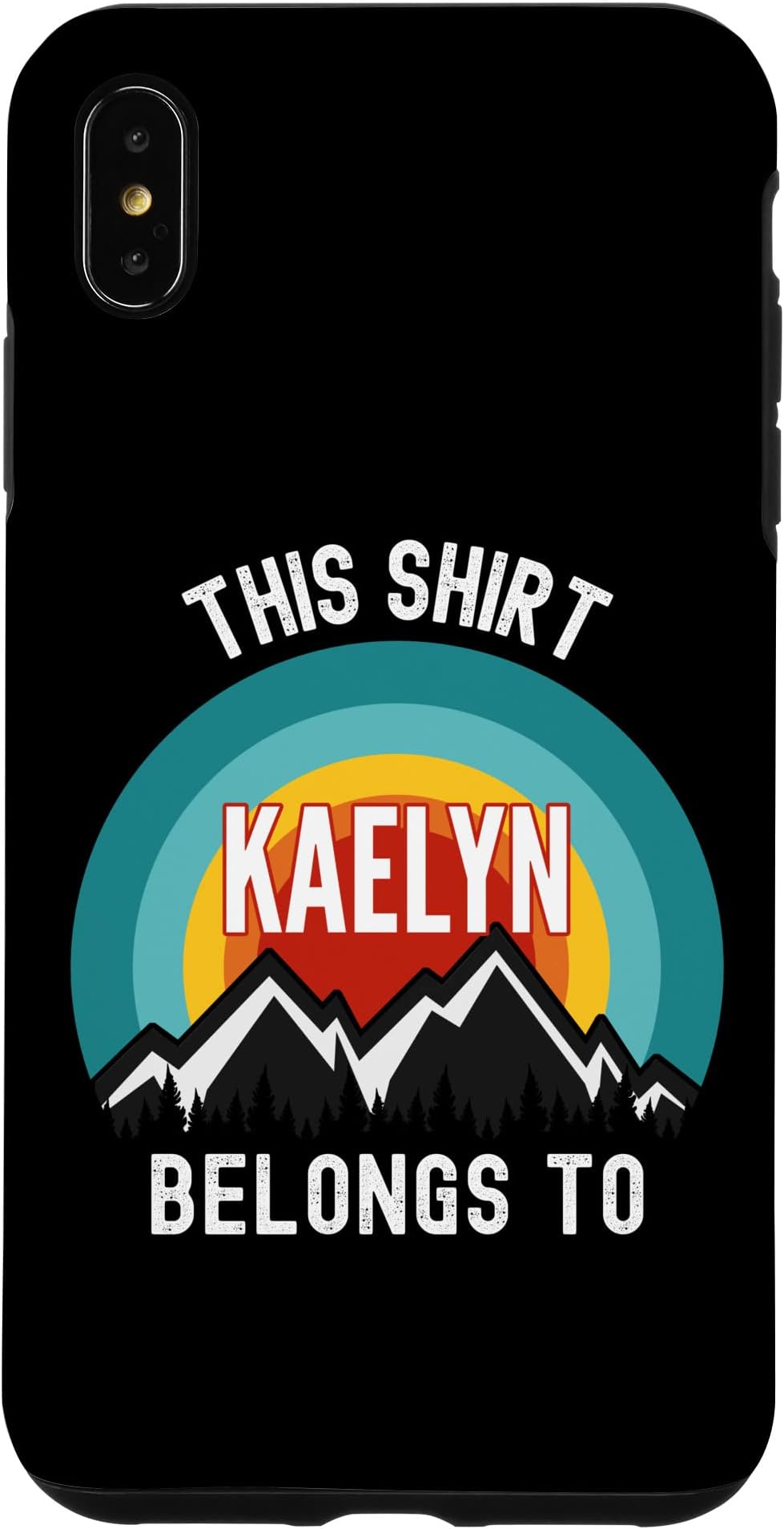 iPhone XS Max Kaelyn T-Shirt, This Shirt Belongs to Kaelyn Case