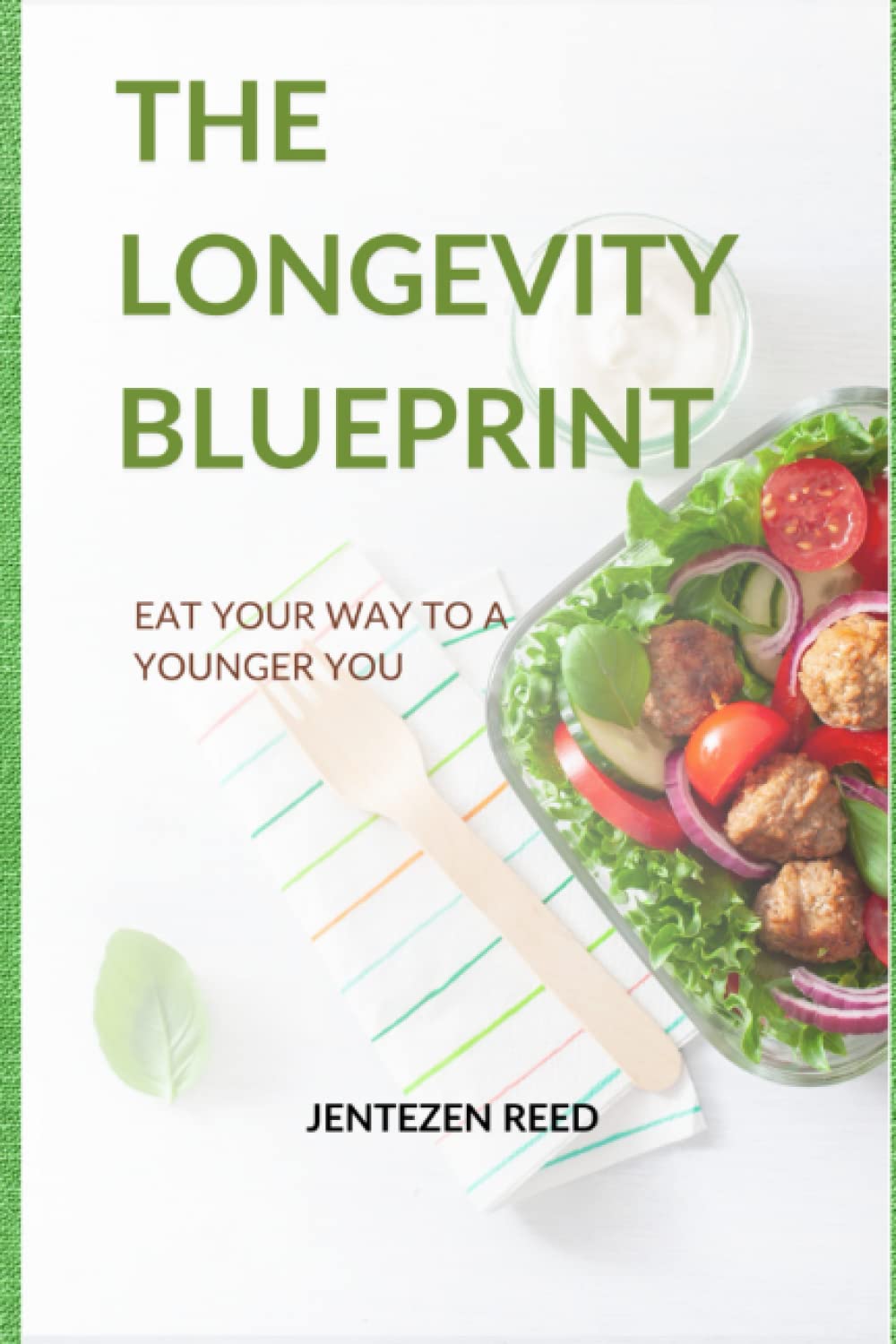 The Longevity Blueprint: Eat Your Way to a Younger You (Longevity Diets, Cook Books, and Nutrition)
