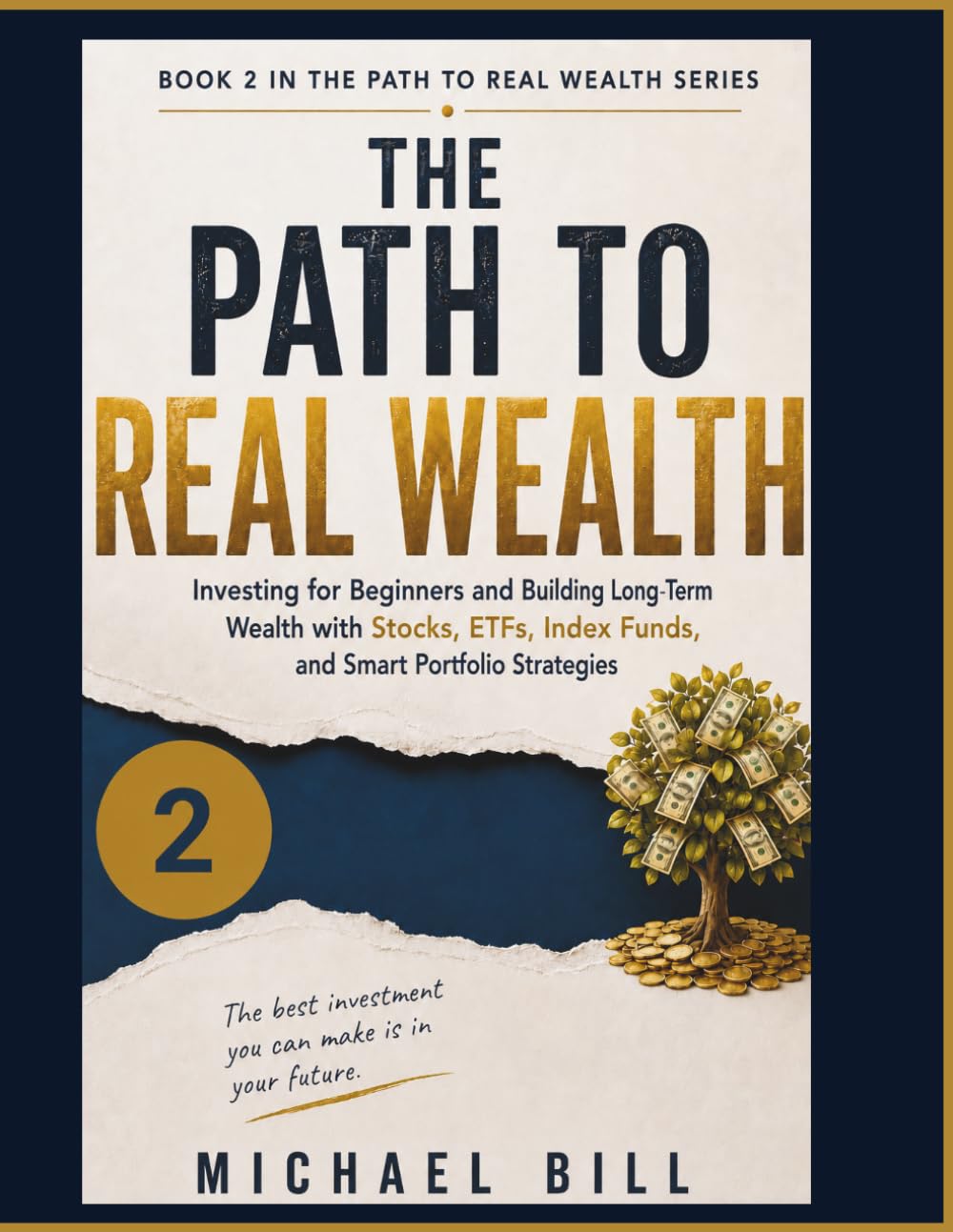 The Path To Real Wealth: Investing for Beginners and Building Long-Term Wealth with Stocks, ETFs, Index Funds, and Smart Portfolio Strategies (The Path to Real Wealth Series)