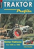  TRAKTOR Profile 6 Eicher-Traktoren 1956-1960 (Teil 2)