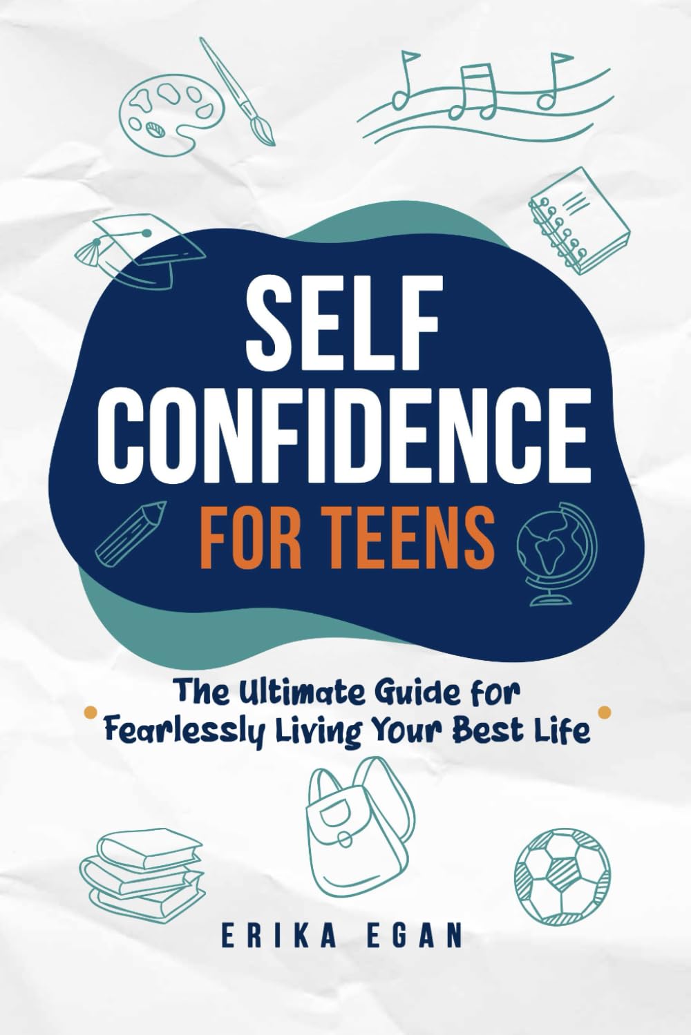 Self Confidence for Teens: The Ultimate Guide for Fearlessly Living Your Best Life (Slay Books for Teen Baddies)