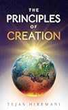 The Principles of Creation: The Underlying Spiritual Forces to Guide Life, from Genesis to the Space Age