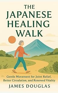 The Japanese Healing Walk: Gentle Movement for Joint Relief, Better Circulation, and Renewed Vitality