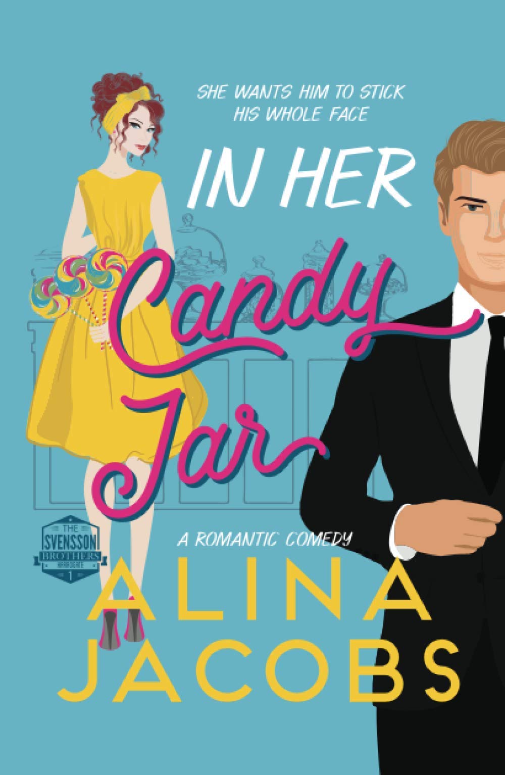 In Her Candy Jar: A Romantic Comedy (The Svensson Brothers)