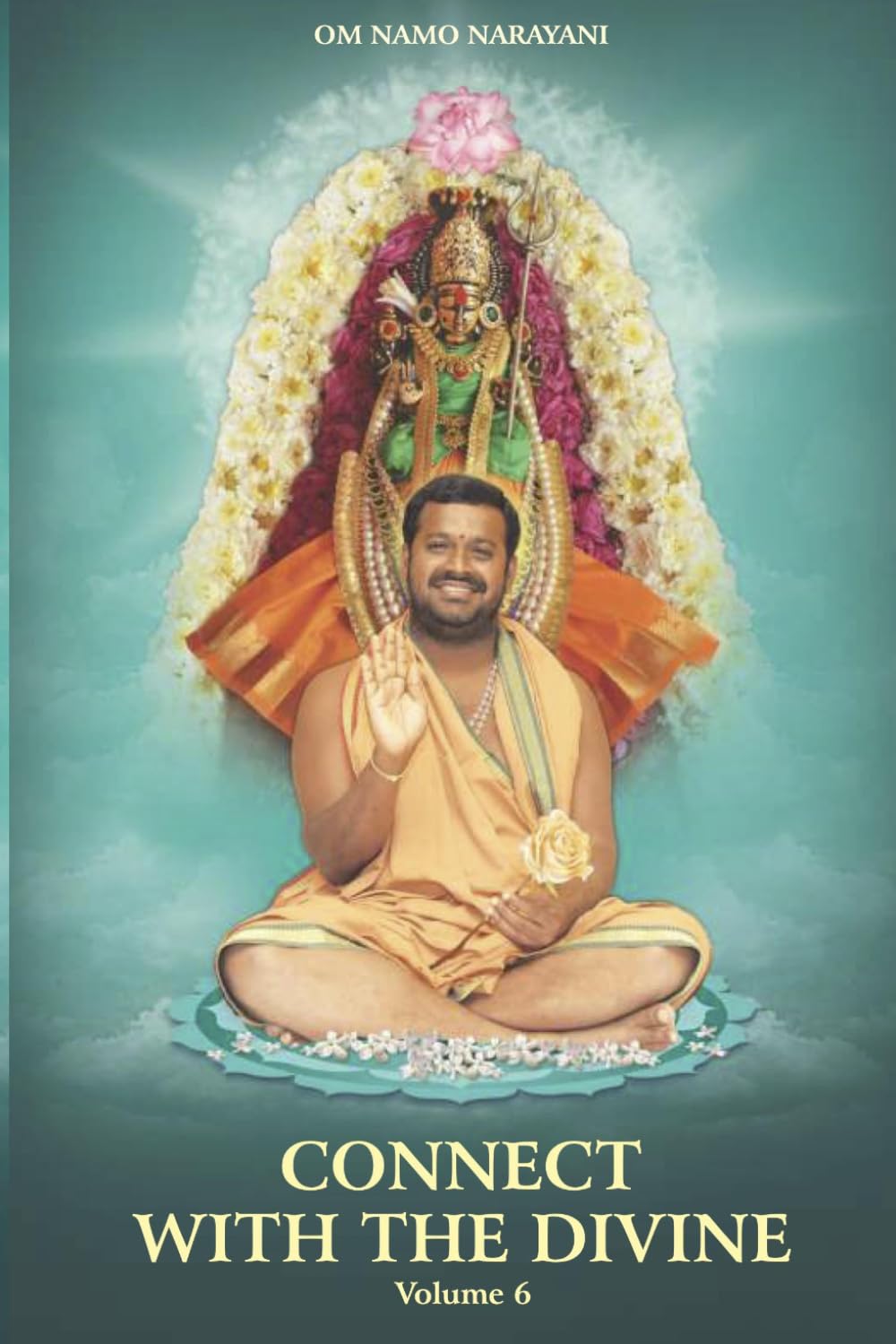 Connect with the Divine - Volume 6: A Compilation of Discourses by Sri Sakthi Amma