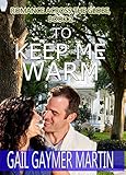 To Keep Me Warm (Christian Contemporary Romance) (Romance Across the Globe Book 2)