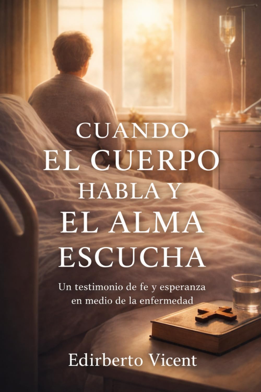 Cuando el cuerpo habla y el alma escucha: Un testimonio real de enfermedad, sanación emocional, fe y esperanza en tiempos difíciles