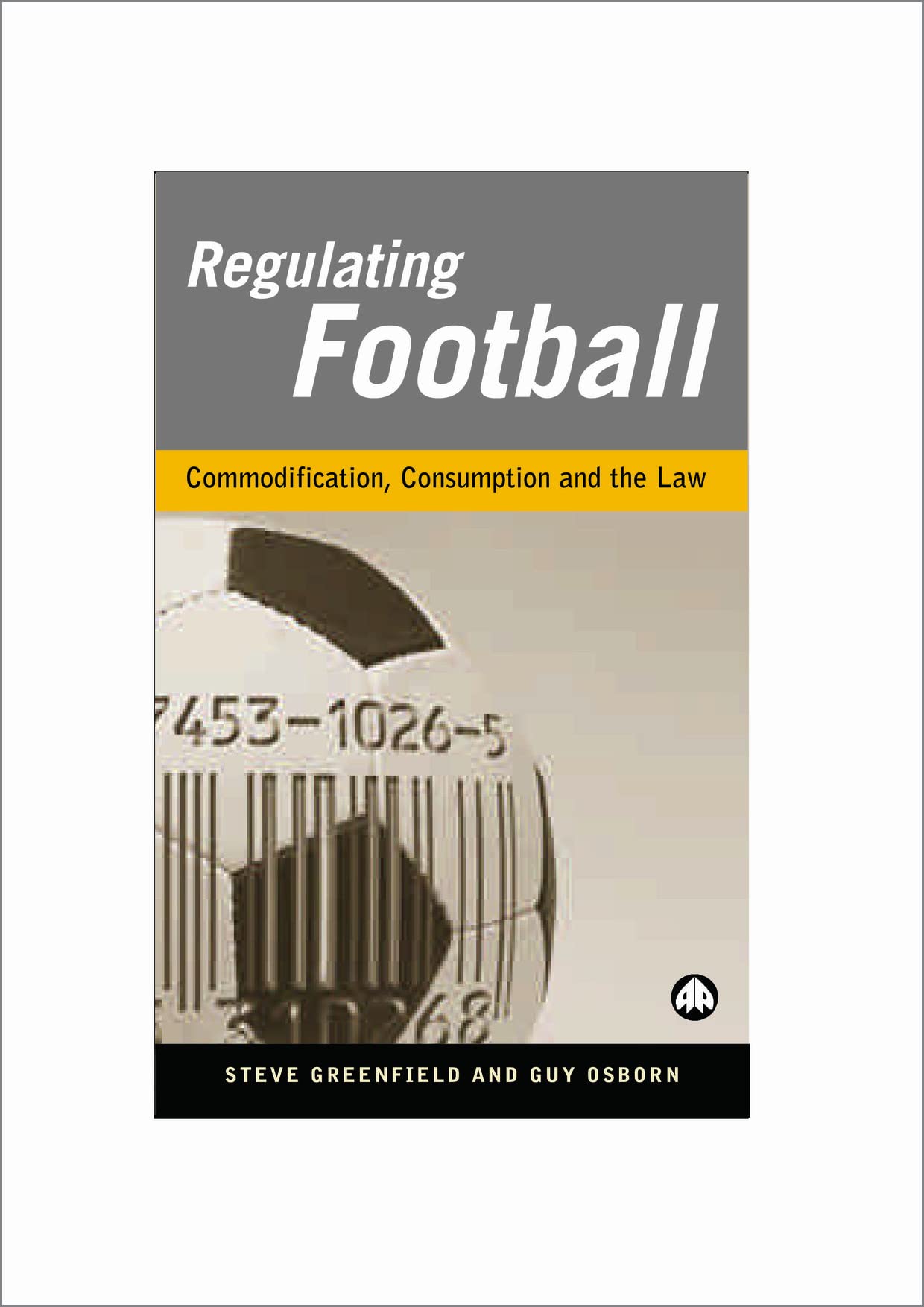 Buy Regulating Football: Commodification, Consumption and the Law — BookShops.in