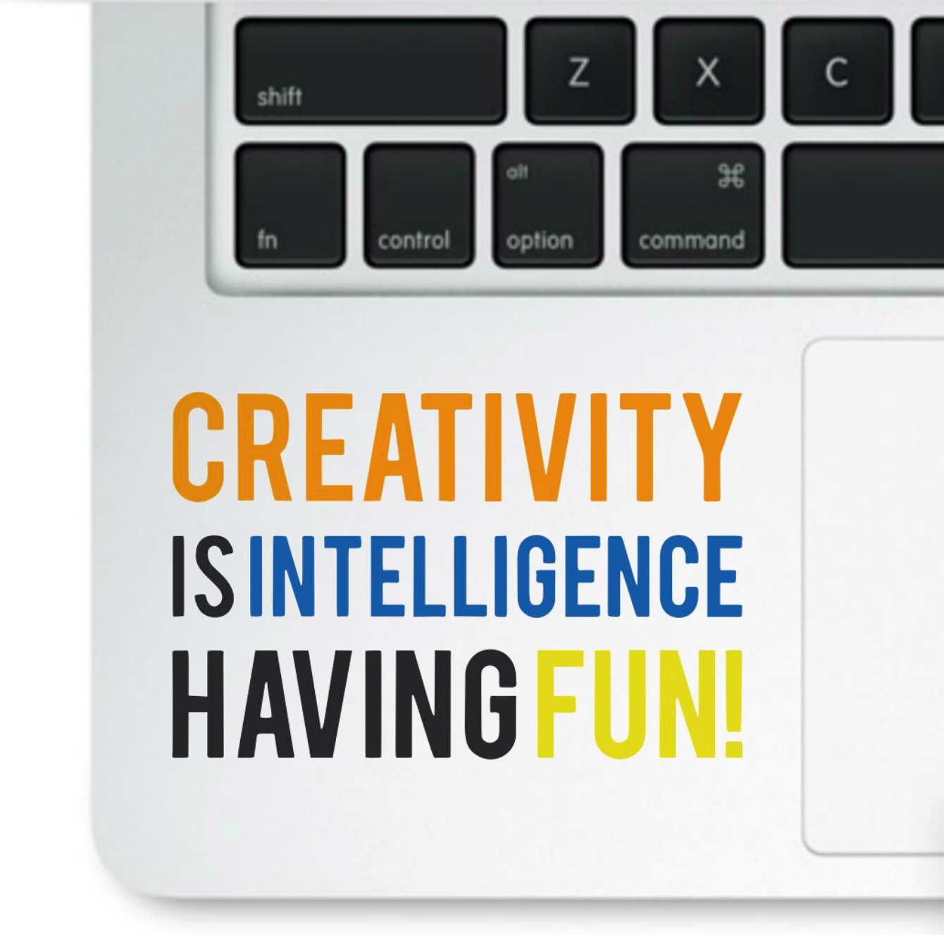 Motivational Quote - Creativity is Intelligence Having Fun Decal Laptop Compatible with All Apple MacBook Pro, Retina, and Air